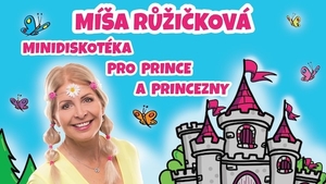 Míša Růžičková: Minidiskotéka pro prince a princezny - Praha